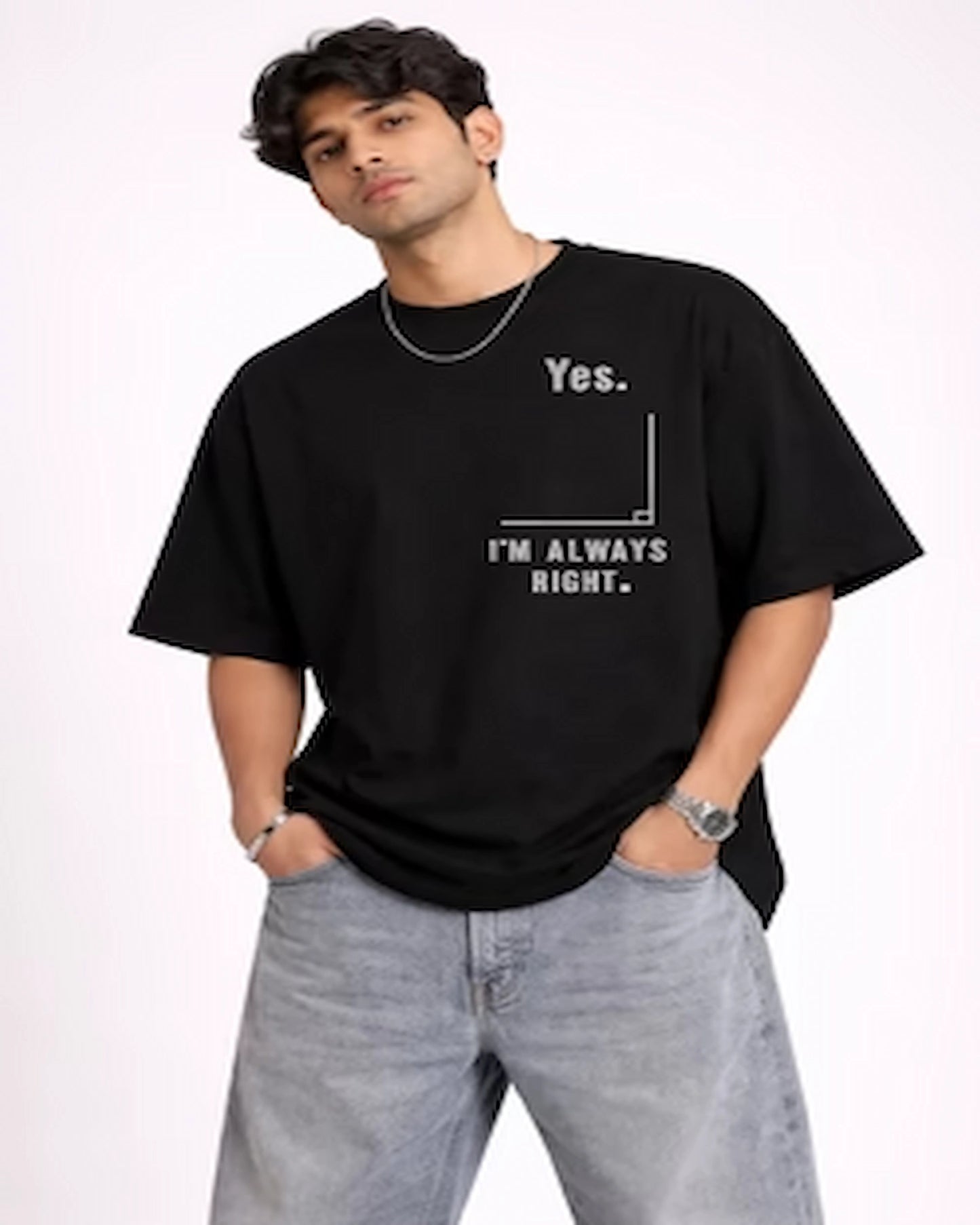 "Yes. I'm Always Right" Quote Unisex Oversized Cotton T Shirt