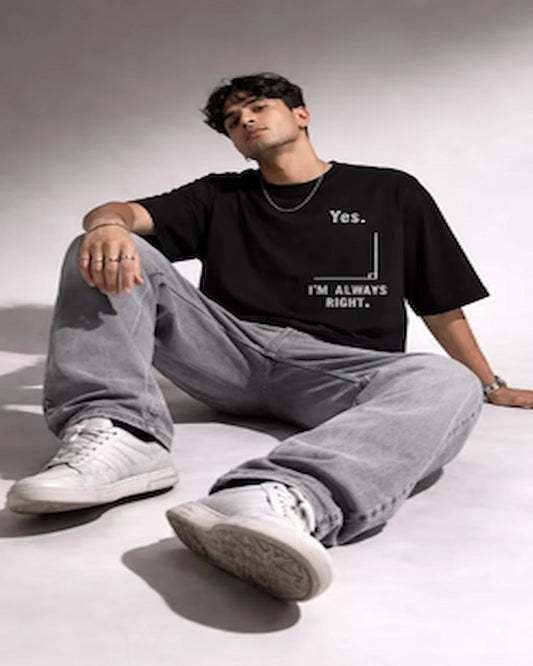 "Yes. I'm Always Right" Quote Unisex Oversized Cotton T Shirt