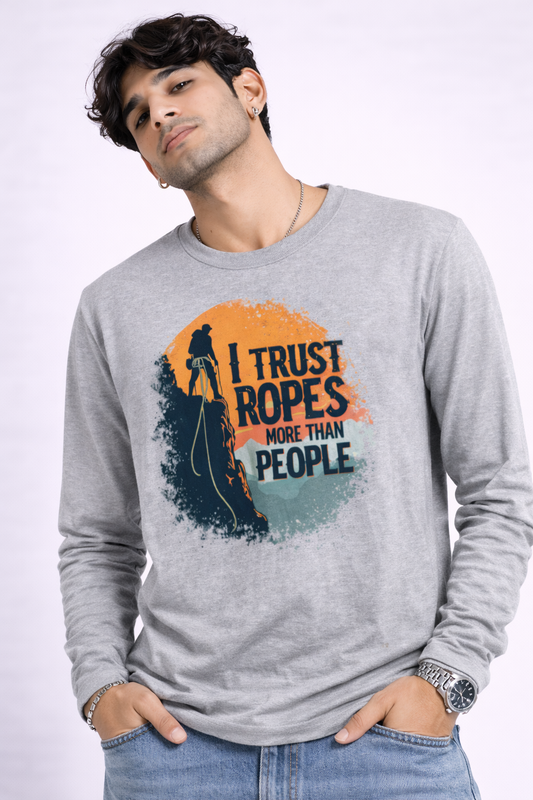 "I Trust Ropes" Quote Men's Full Sleeve 100% Cotton T-Shirt