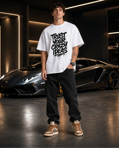 White Trust Your Crazy Ideas Graphic Streetwear Men’s Oversized T-Shirt (260 GSM)