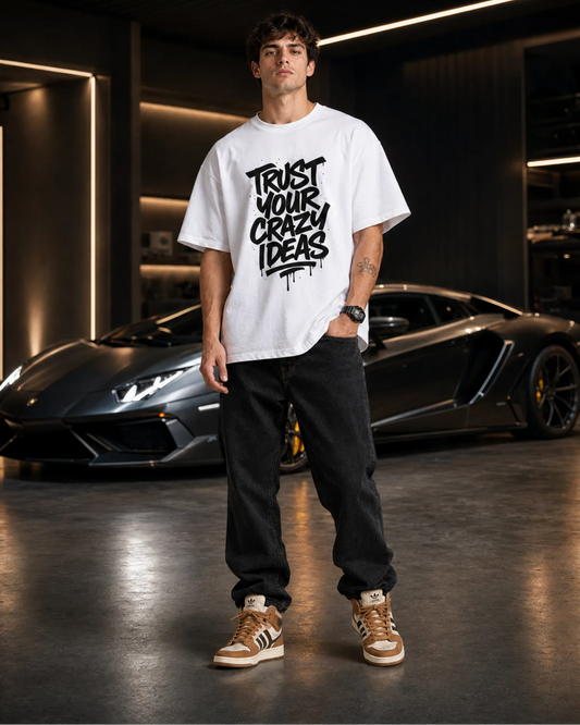 White Trust Your Crazy Ideas Graphic Streetwear Men’s Oversized T-Shirt (260 GSM)