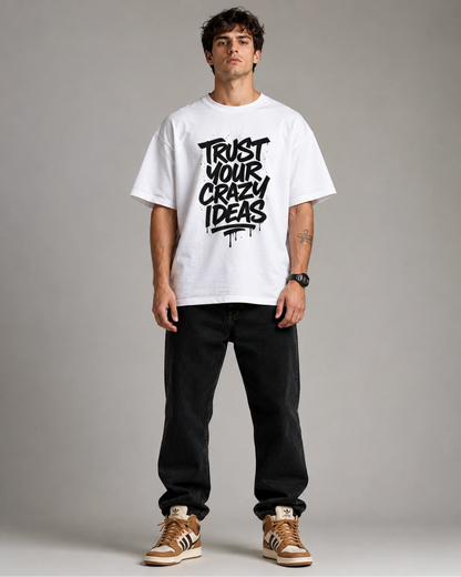 White Trust Your Crazy Ideas Graphic Streetwear Men’s Oversized T-Shirt (260 GSM)